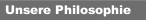 Unsere Philosophie