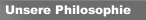 Unsere Philosophie